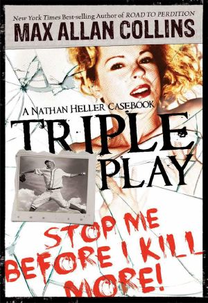 [Nathan Heller #19, short stories 01] • Triple Play · A Nathan Heller Casebook